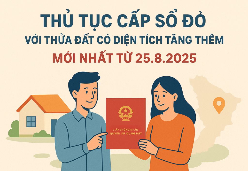 Thủ tục cấp sổ đỏ với thửa đất có diện tích tăng thêm mới nhất từ 2582025