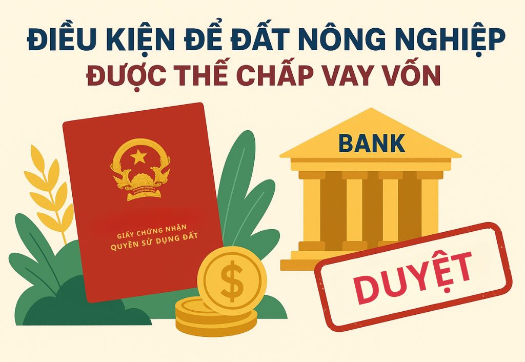 Điều kiện để đất nông nghiệp được thế chấp vay vốn ngân hàng
