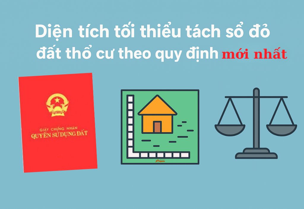 Diện tích tối thiểu tách sổ đỏ đất thổ cư theo quy định mới nhất